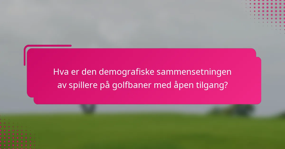 Hva er den demografiske sammensetningen av spillere på golfbaner med åpen tilgang?