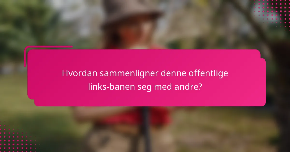 Hvordan sammenligner denne offentlige links-banen seg med andre?